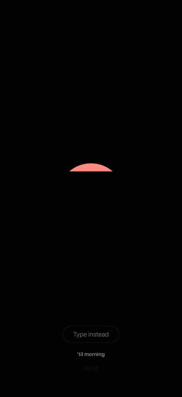 The night screen at 2am: a pale red crest of sun low on a near-black screen, with a small Type instead button beneath it.